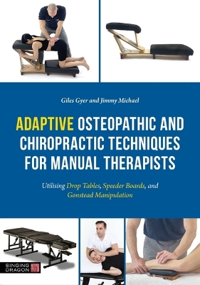 Adaptive Osteopathic and Chiropractic Techniques for Manual Therapists: Utilising Drop Tables, Speeder Boards and Gonstead Manipulation Illustrated edition