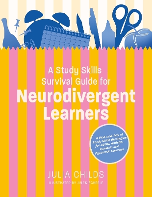 Study Skills Survival Guide for Neurodivergent Learners: A Pick n Mix of Study Skills Strategies for ADHD, Autistic, Dyslexic and  Dyspraxic Learners