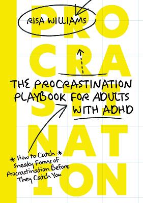 Procrastination Playbook for Adults with ADHD: How to Catch Sneaky Forms of Procrastination Before They Catch You