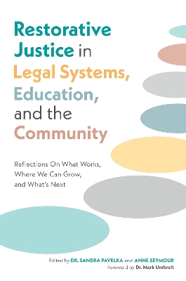 Restorative Justice in Legal Systems, Education and the Community: Reflections On What Works, Where We Can Grow, and Whats Next