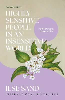 Highly Sensitive People in an Insensitive World, 2nd edition: How to Create a Happy Life