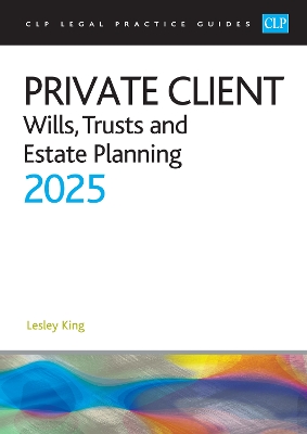 Private Client 2025:: Wills, Trusts and Estate Planning - Legal Practice Course Guides (LPC)