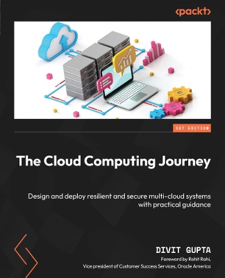 Cloud Computing Journey: Design and deploy resilient and secure multi-cloud systems with practical  guidance