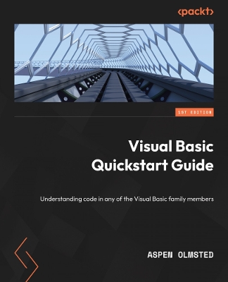 Visual Basic Quickstart Guide: Improve your programming skills and design applications that range from  basic utilities to complex software