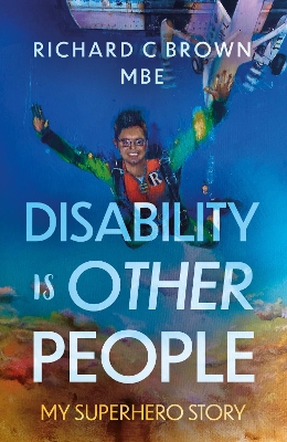 Disability is Other People: My Superhero Story