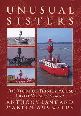 Unusual Sisters: The Story of Trinity House Light Vessels 78 & 79