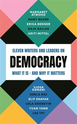 Democracy: Eleven writers and leaders on what it is  and why it matters Main
