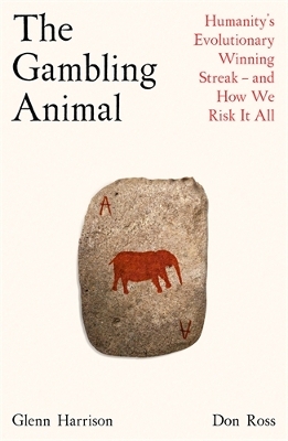 Gambling Animal: Humanitys Evolutionary Winning Streak - and How We Risk It All Export/Airside