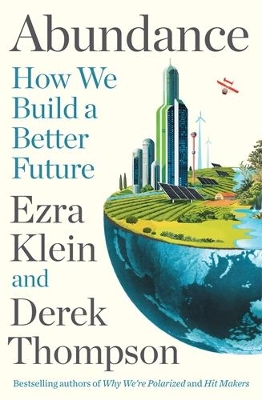 Abundance: THE INSTANT NEW YORK TIMES BESTSELLER: How We Build a Better Future Main
