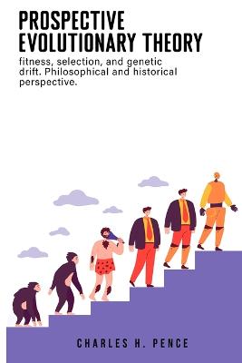 Prospective evolutionary theory: fitness, selection, and genetic drift. Philosophical and historical  perspective.