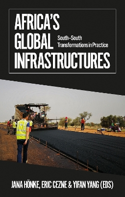 Africa's Global Infrastructures: SouthSouth Transformations in Practice