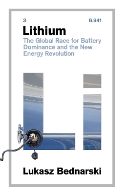 Lithium: The Global Race for Battery Dominance and the New Energy Revolution New edition