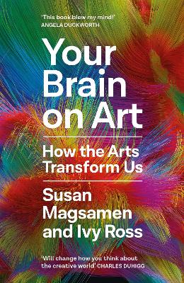 Your Brain on Art: How the Arts Transform Us Main