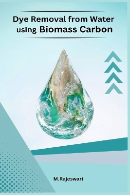 Dye Removal from Water using Biomass Carbon