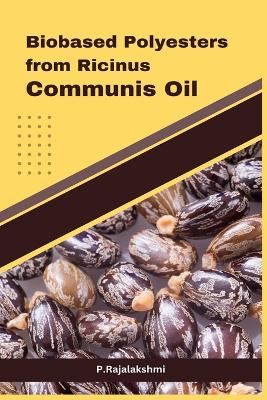 Biobased Polyesters from Ricinus communis Oil