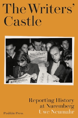 Writers' Castle: Reporting History at Nuremberg