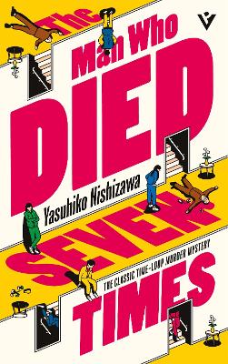 Man Who Died Seven Times: The Classic Time-Loop Murder Mystery