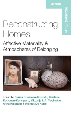 Reconstructing Homes: Affective Materiality and Atmospheres of Belonging