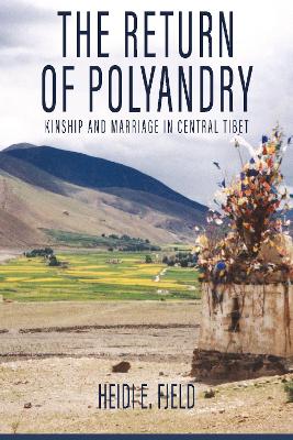 Return of Polyandry: Kinship and Marriage in Central Tibet