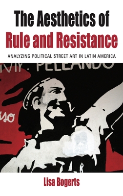 Aesthetics of Rule and Resistance: Analyzing Political Street Art in Latin America