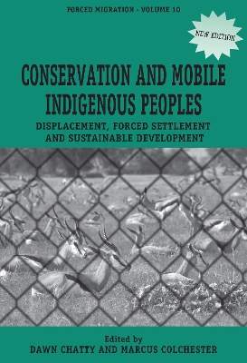 Conservation and Mobile Indigenous Peoples: Displacement, Forced Settlement and Sustainable Development 2nd edition