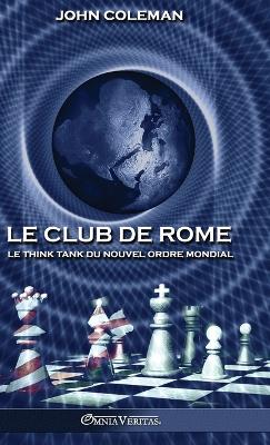 Club de Rome: Le think tank du Nouvel Ordre Mondial