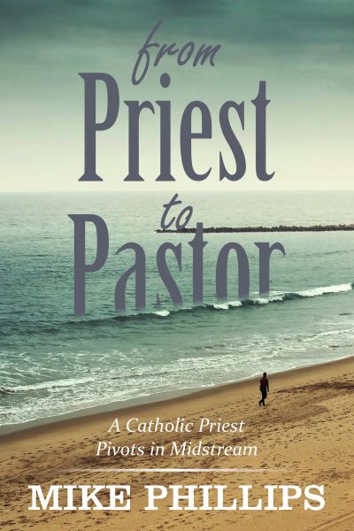 From Priest to Pastor: A Catholic Priest Pivots in Midstream