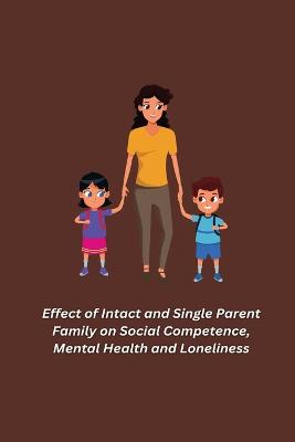 Effect of Intact and Single Parent Family on Social Competence, Mental  Health and Loneliness