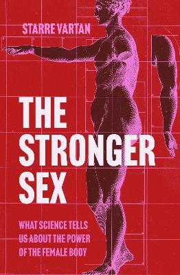 Stronger Sex: What Science Tells us about the Power of the Female Body Main