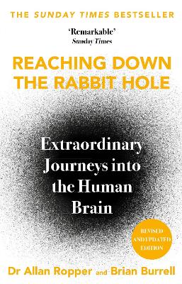 Reaching Down the Rabbit Hole: Extraordinary Journeys into the Human Brain Main