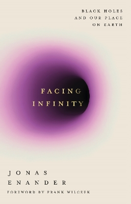 Facing Infinity: Black Holes and Our Place on Earth Main