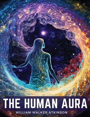 Human Aura: Astral Colors and Thought Forms