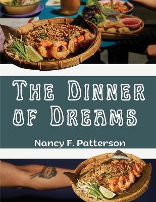 Dinner of Dreams: Delicious Recipes Color illustrated