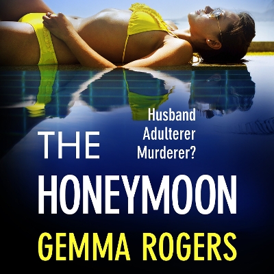 Honeymoon: An addictive, heart-pounding thriller from Gemma Rogers Unabridged edition