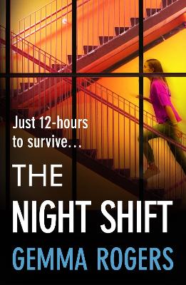 Night Shift: A BRAND NEW pulse-pounding psychological thriller from the bestselling author of The Honeymoon Gemma Rogers for 2025