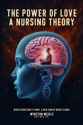 Power of Love a Nursing Theory: When science meets spirits, A new kind of nurse is born
