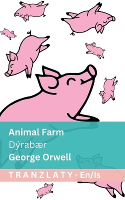 Animal Farm / Dýrabær: Tranzlaty English Íslenska Fun ed.
