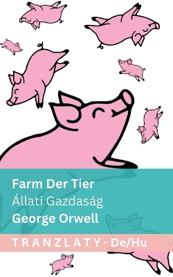 Farm der Tiere / Állati Gazdaság: Tranzlaty Deutsch Magyar Fun ed.