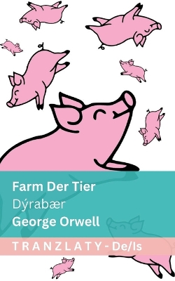 Farm der Tiere / Dýrabær: Tranzlaty Deutsch Íslenska Fun ed.