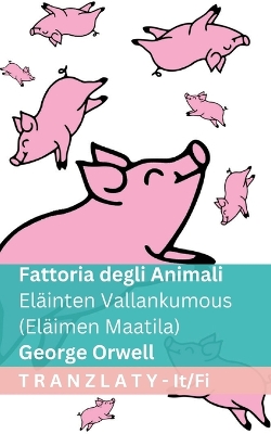Fattoria degli Animali / Eläinten Vallankumous (Eläimen Maatila): Tranzlaty Italiano Suomi Fun ed.