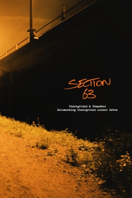 Section 63: Underground & Unmasted - Documenting Underground London Raves