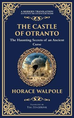 Castle of Otranto: The First Gothic Novel - Medieval Terror, Prophecies, and Family Secrets  (Deluxe Hardbound Edition)