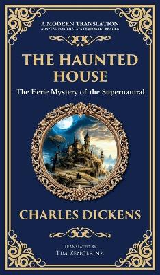 Haunted House: A Collection of Victorian Ghost Stories - Tales of Mystery and the Macabre  (Deluxe Hardbound Edition)