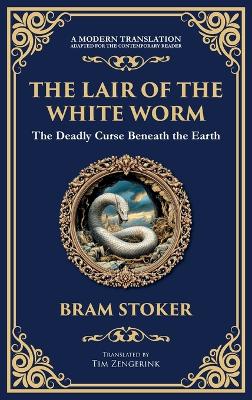 Lair of the White Worm: A Bizarre Gothic Tale of Myth, Madness, and Monstrosity (Deluxe Hardbound  Edition)