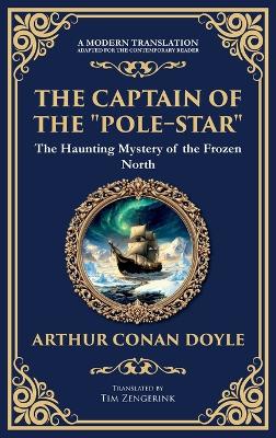 Captain of the Pole-Star: A Maritime Supernatural Tale of Isolation and Icebound Horror (Deluxe  Hardbound Edition)