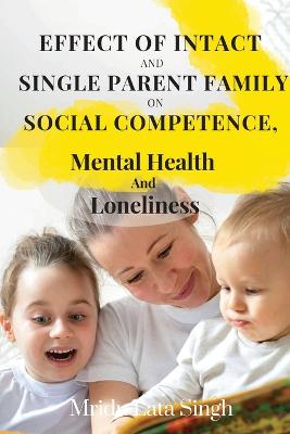 Effect of Intact and Single Parent Family on Social Competence, Mental  Health and Loneliness