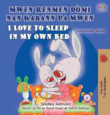 I Love to Sleep in My Own Bed (Haitian Creole English Bilingual Children's  Book)