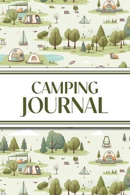 Camping Journal (Camping Grounds): 6x9 RV & Camping Trip Log Book with Campsite Ratings, Travel Notes,  Checklists, and Memory Pages - Perfect for Families, Campers, and Outdoor Enthusiasts