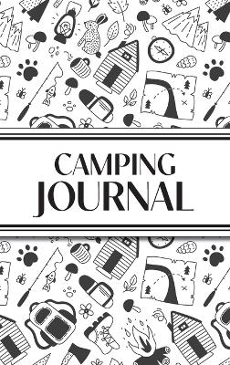 Camping Journal (Black and White Camping Doodles) (Hardcover): 6x9 Hardcover RV & Camping Trip Log Book with Campsite Ratings, Travel  Notes, Checklists, and Memory Pages - Perfect for Families, Campers, and Outdoor Enthusiasts