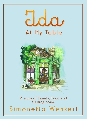 Ida At My Table: A story of food, hope and how a dream became a restaurant on Londons  unlikeliest road